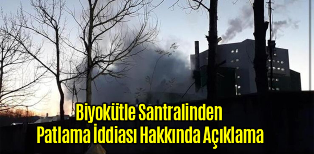 Biyokütle Santralinden Patlama İddiası Hakkında Açıklama