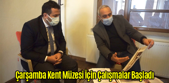 Çarşamba Kent Müzesi İçin Çalışmalar Başladı