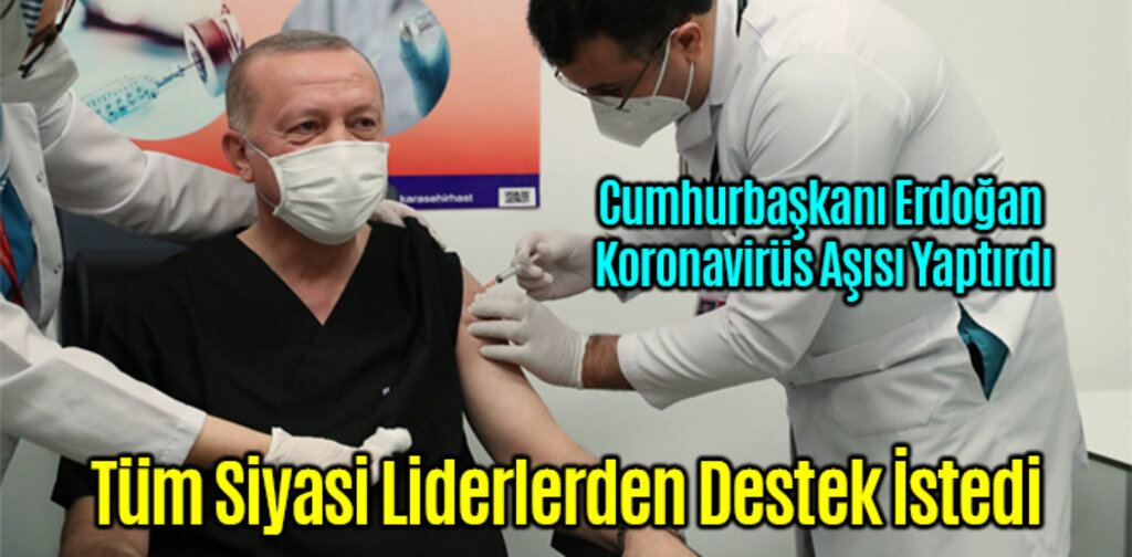Cumhurbaşkanı Erdoğan Koronavirüs Aşısı Yaptırdı