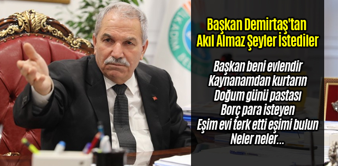 Başkan Demirtaş'tan Akıl Almaz Şeyler İstediler