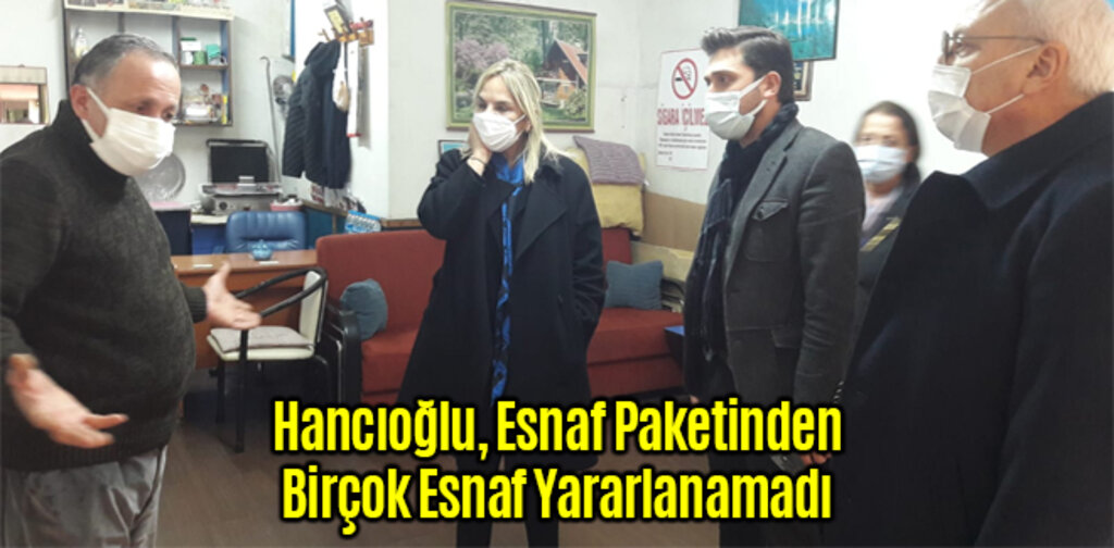 Hancıoğlu, Esnaf Paketinden Birçok Esnaf Yararlanamadı