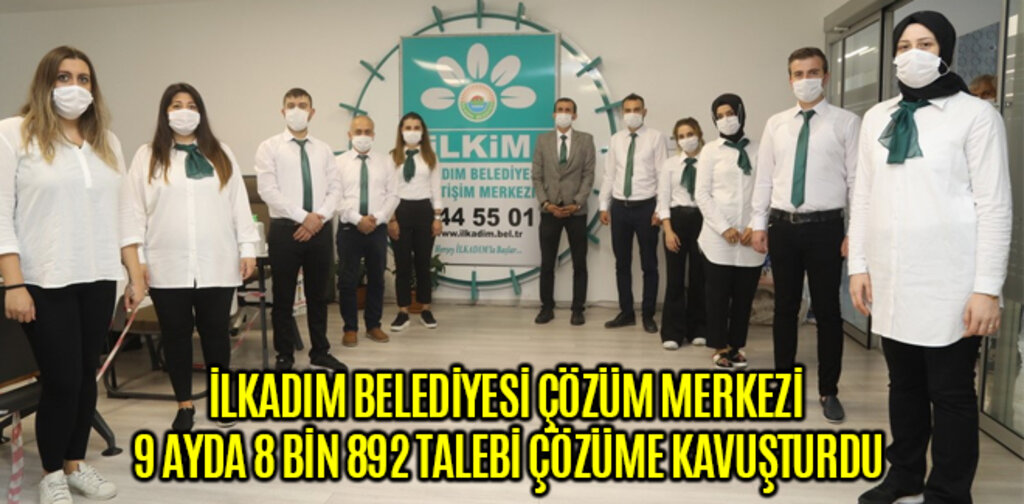 İLKADIM BELEDİYESİ ÇÖZÜM MERKEZİ 9 AYDA 8 BİN 892 TALEBİ ÇÖZÜME KAVUŞTURDU