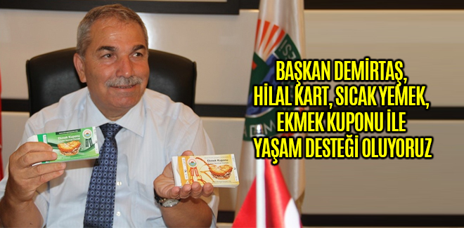BAŞKAN DEMİRTAŞ, HİLAL KART, SICAK YEMEK, EKMEK KUPONU İLE YAŞAM DESTEĞİ OLUYORUZ