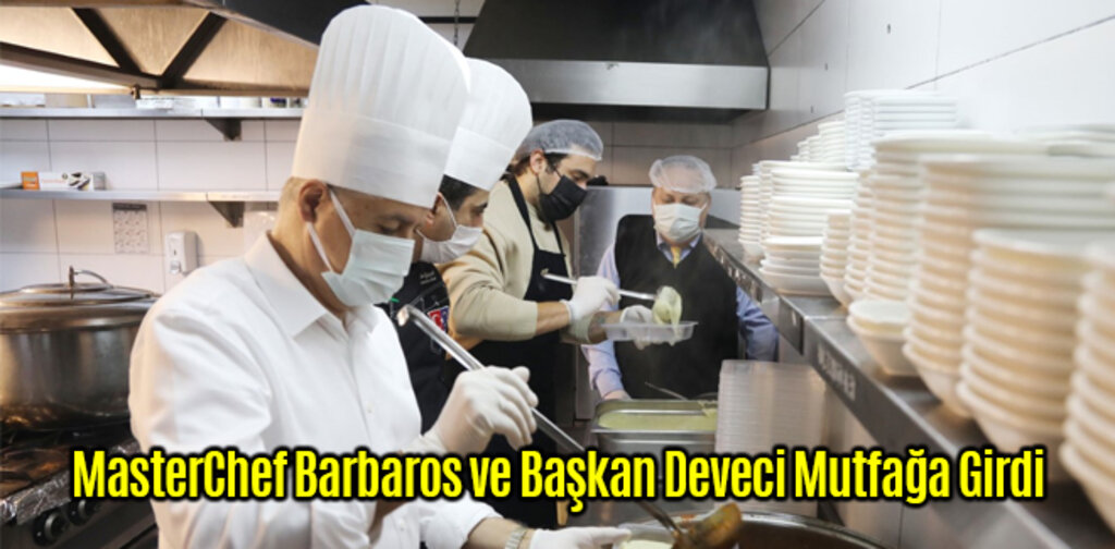 MasterChef Barbaros ve Başkan Deveci Mutfağa Girdi