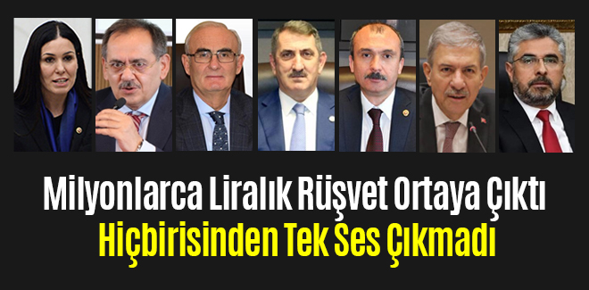 Milyonlarca Liralık Rüşvet Ortaya Çıktı Hiçbirisinden Tek Ses Çıkmadı