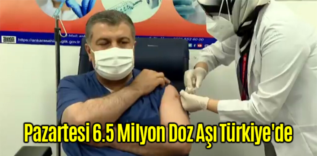 Pazartesi 6.5 Milyon Doz Aşı Türkiye'de