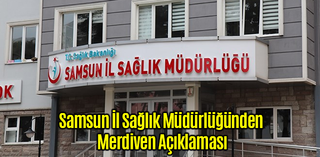 Samsun İl Sağlık Müdürlüğünden Merdiven Açıklaması