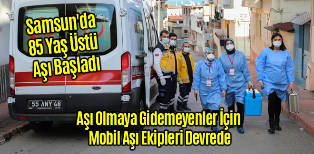 Samsun'da 85 Yaş Üstü Aşı Başladı