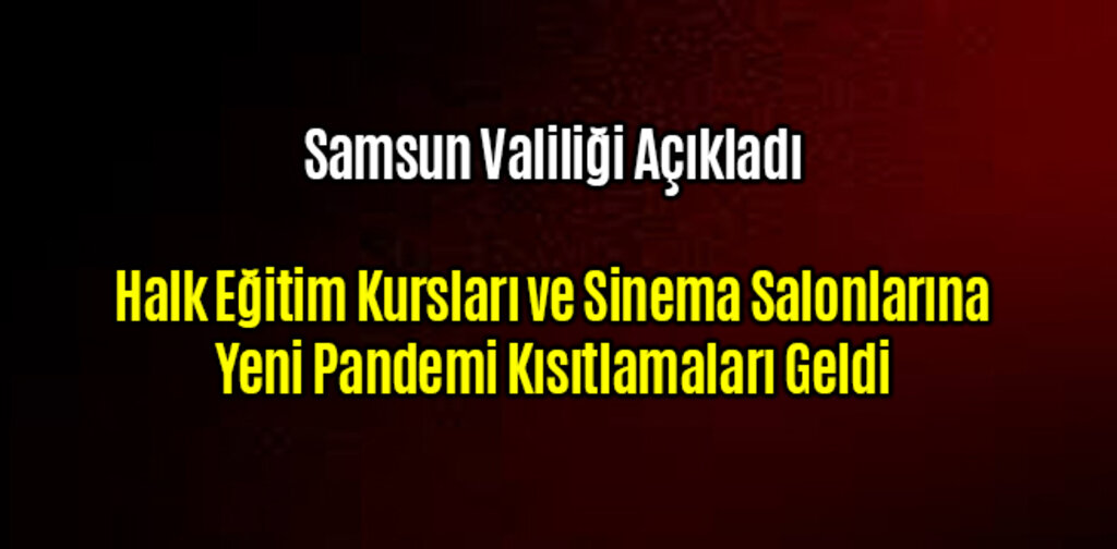 Samsun'da Yeni Pandemi Kısıtlamaları Açıklandı