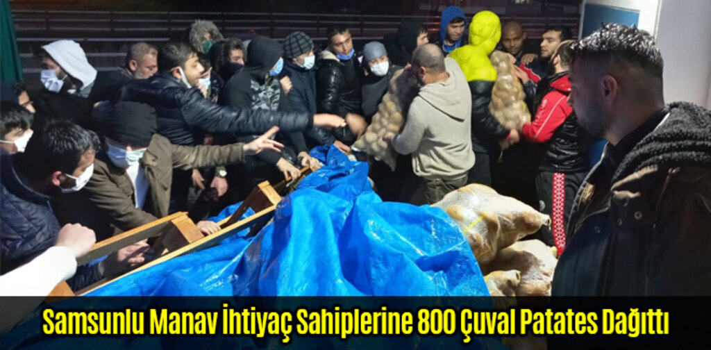 Samsunlu Manav İhtiyaç Sahiplerine 800 Çuval Patates Dağıttı