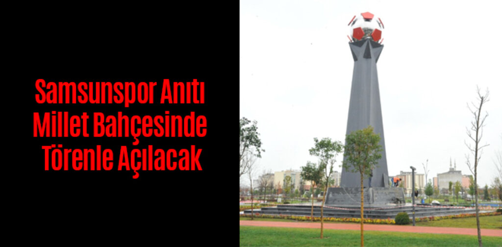 Samsunspor Anıtı Millet Bahçesinde Törenle Açılacak