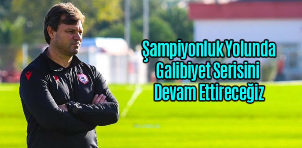 Sağlam, Galibiyet Serisini Devam Ettireceğiz