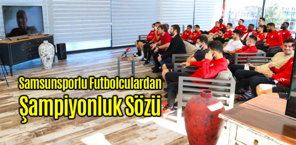 Samsunsporlu Futbolculardan Şampiyonluk Sözü