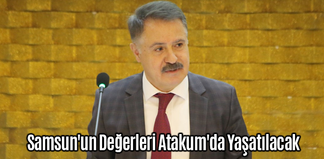 Samsun'un Değerleri Atakum'da Yaşatılacak