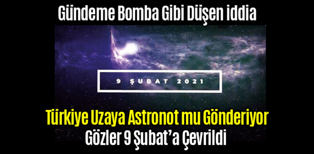 Türkiye Uzaya Astronot mu Gönderiyor