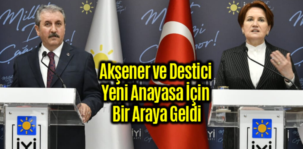 Akşener ve Destici Yeni Anayasa İçin Bir Araya Geldi