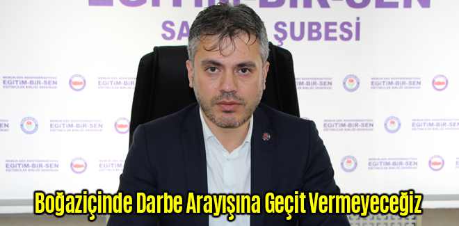 Boğaziçinde Darbe Arayışına Geçit Vermeyeceğiz