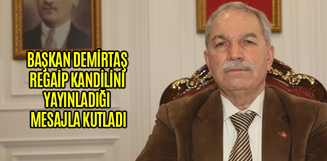 BAŞKAN DEMİRTAŞ REGAİP KANDİLİNİ YAYINLADIĞI MESAJLA KUTLADI