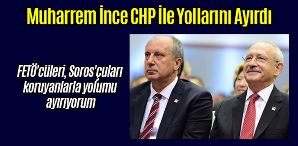 Muharrem İnce CHP İle Yollarını Ayırdı