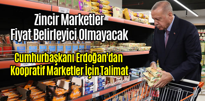 Erdoğan'dan Koopratif Marketleri İçin Talimat