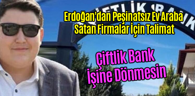Erdoğan'dan Peşinatsız Ev Araba Satan Firmalar İçin Talimat