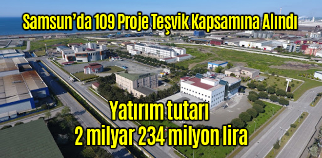 Samsun’da 109 Proje Teşvik Kapsamına Alındı
