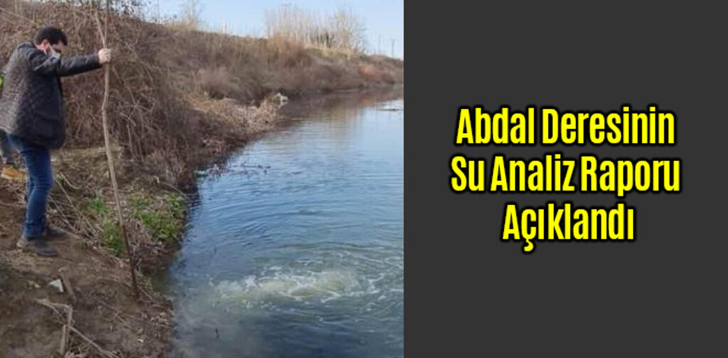 Abdal Deresinin Su Analiz Raporu Açıklandı
