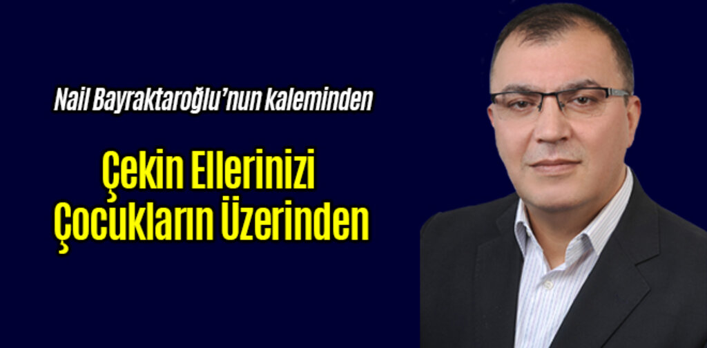 Çekin Ellerinizi Çocukların Üzerinden