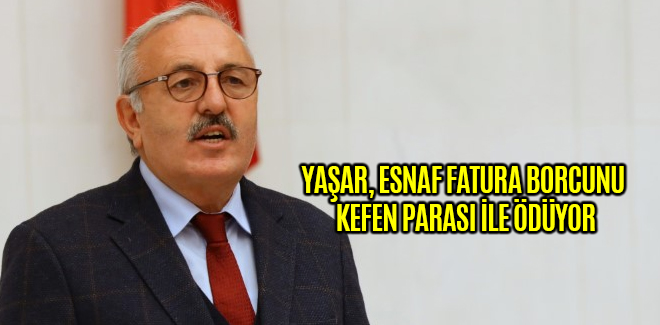 YAŞAR, ESNAF FATURA BORCUNU KEFEN PARASI İLE ÖDÜYOR