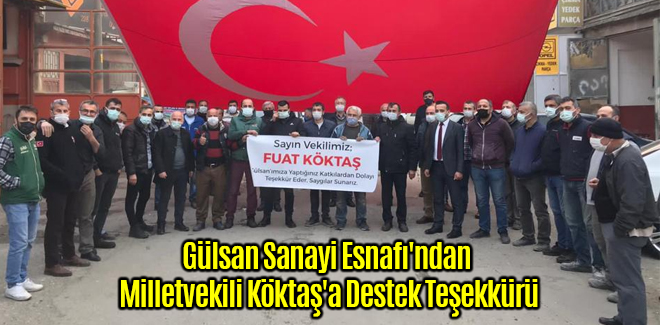 Gülsan Sanayi Esnafı'ndan Milletvekili Köktaş'a Destek Teşekkürü