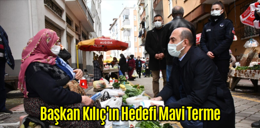Başkan Kılıç'ın Hedefi Mavi Terme