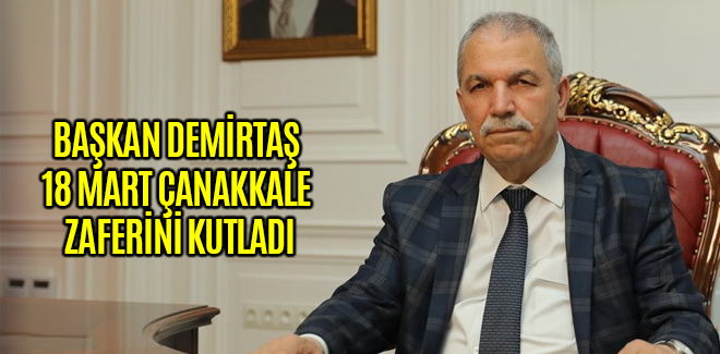 BAŞKAN DEMİRTAŞ 18 MART ÇANAKKALE ZAFERİNİ KUTLADI