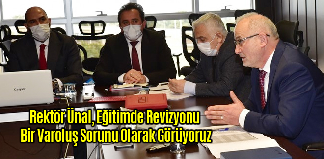 Rektör Ünal, Eğitimde Revizyonu Bir Varoluş Sorunu Olarak Görüyoruz