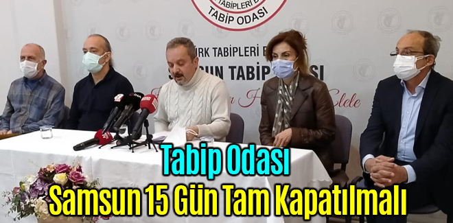 Tabip Odası Samsun 15 Gün Tam Kapatılmalı
