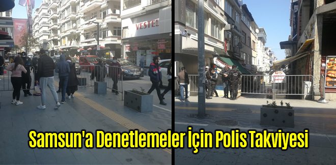 Samsun'a Denetlemeler İçin Polis Takviyesi