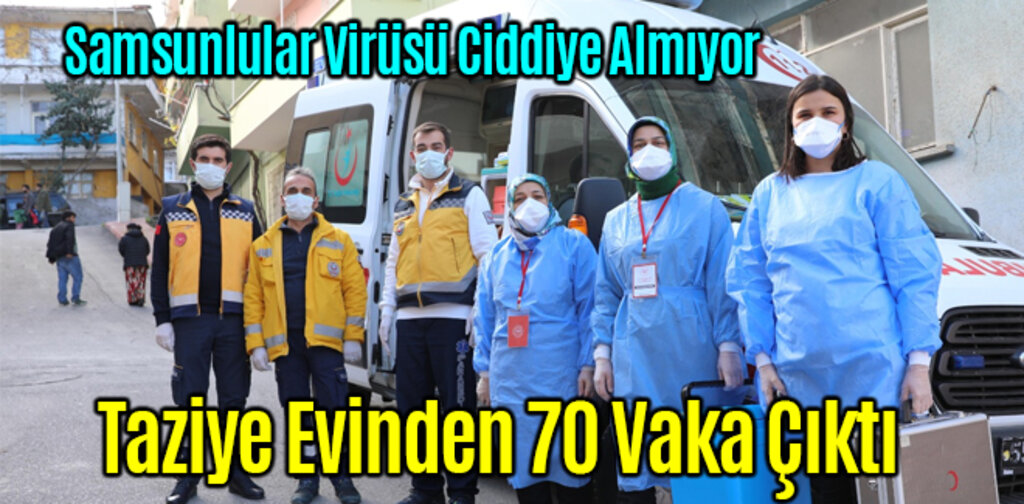 Samsun'da Taziye Evinden 70 Vaka Çıktı