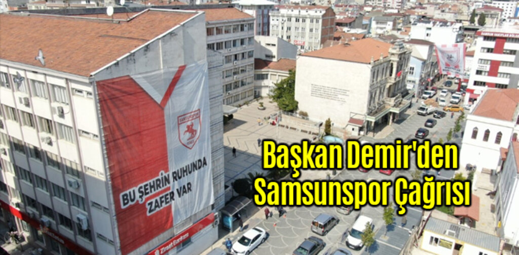 Başkan Demir'den Samsunspor Çağrısı