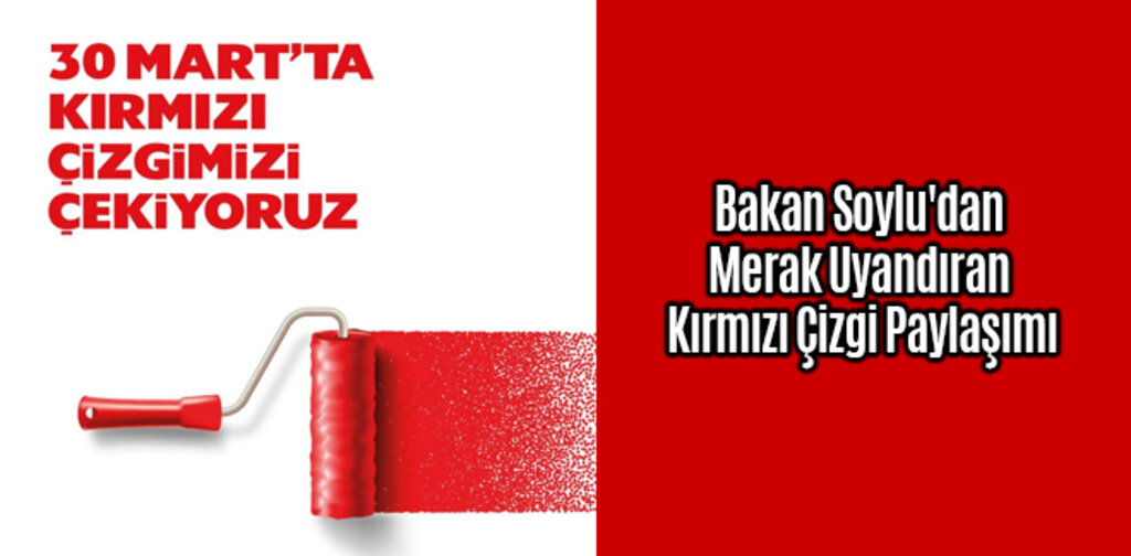 Bakan Soylu'dan Merak Uyandıran Kırmızı Çizgi Paylaşımı