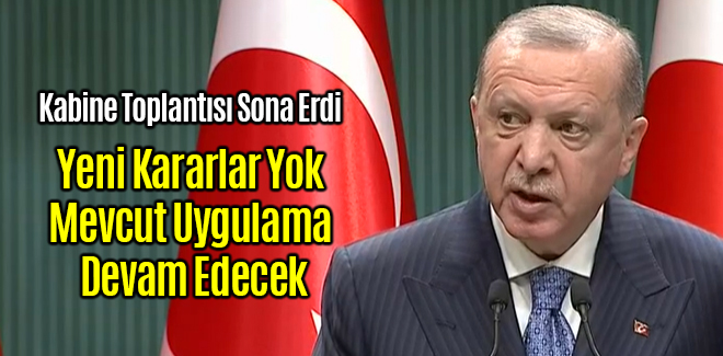 Yeni Kararlar Yok Mevcut Uygulama Devam Edecek