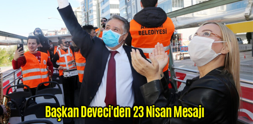Başkan Deveci'den 23 Nisan Mesajı
