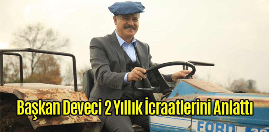 Başkan Deveci 2 Yıllık İcraatlerini Anlattı