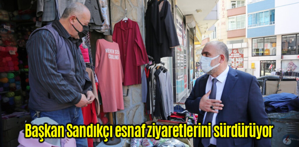 Başkan Sandıkçı esnaf ziyaretlerini sürdürüyor