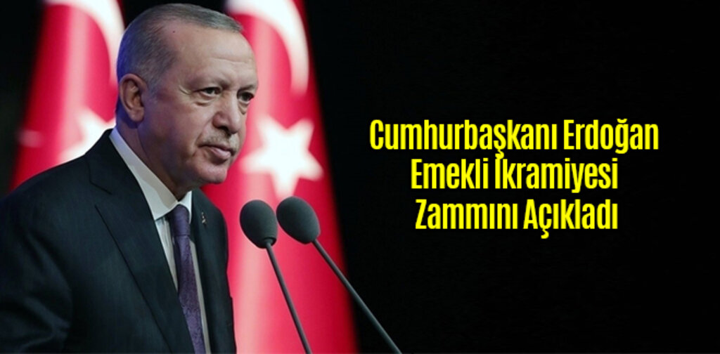 Cumhurbaşkanı Erdoğan Emekli İkramiyesi Zammını Açıkladı
