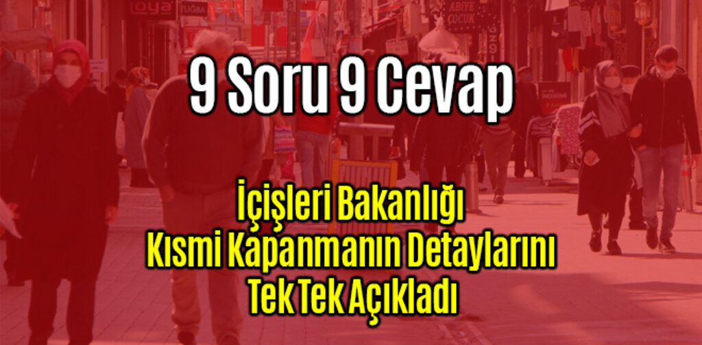 İçişleri Bakanlığı Kısmi Kapanmanın Detaylarını Açıkladı