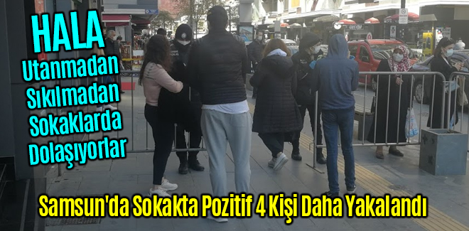 Samsun'da Pozitif 4 Kişi Daha Yakalandı