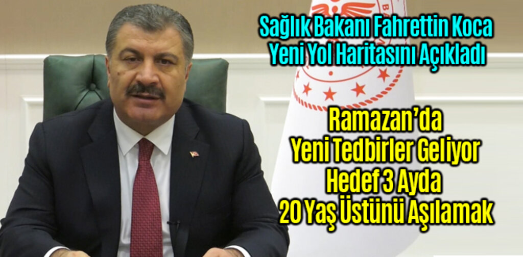 Sağlık Bakanı Fahrettin Koca Hedef 3 Ayda 20 Yaş Üstünü Aşılamak