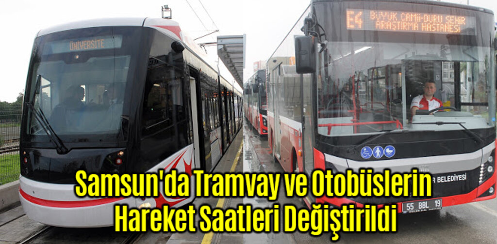 Samsun'da Tramvay ve Otobüslerin Hareket Saatleri Değiştirildi