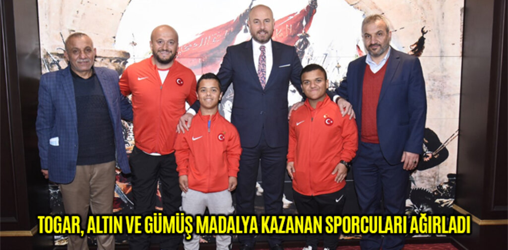 TOGAR, ALTIN VE GÜMÜŞ MADALYA KAZANAN SPORCULARI AĞIRLADI