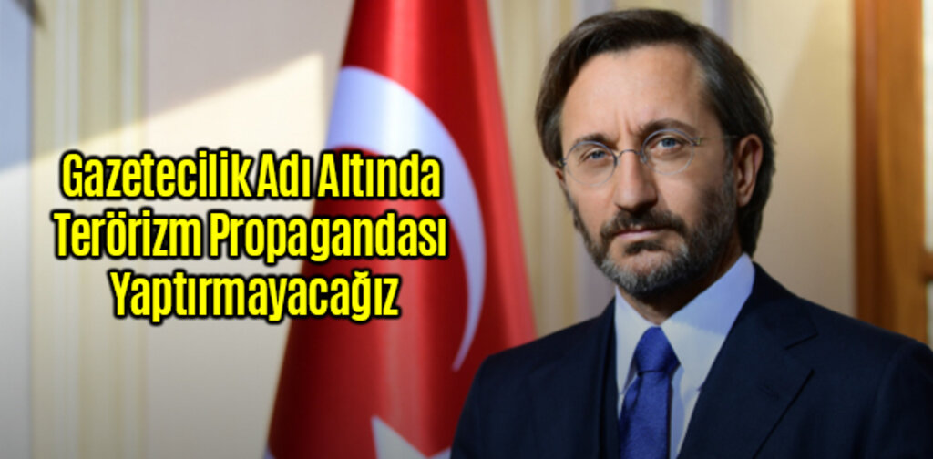 Altun, Gazetecilik Adı Altında Terörizm Propagandası Yaptırmayacağız