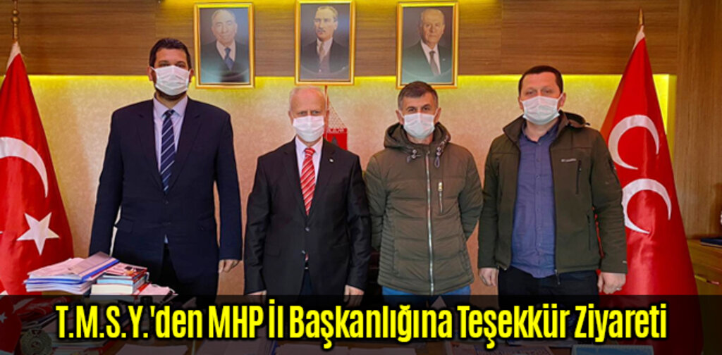 T.M.S.Y.'den MHP İl Başkanlığına Teşekkür Ziyareti
